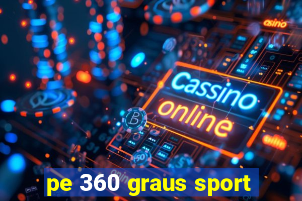 pe 360 graus sport